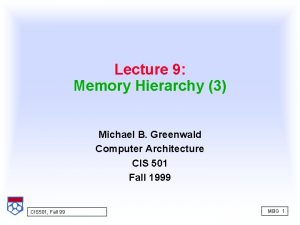Lecture 9 Memory Hierarchy 3 Michael B Greenwald