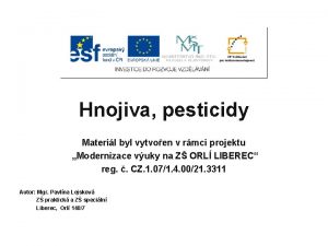 Hnojiva pesticidy Materil byl vytvoen v rmci projektu