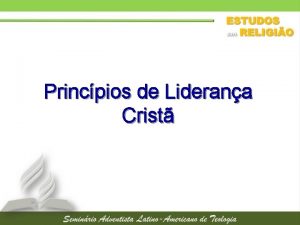 Princpios de Liderana Crist Liderana Crist Em nossos