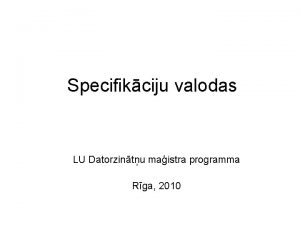 Specifikciju valodas LU Datorzintu maistra programma Rga 2010