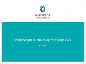 Informasjon til elever og foresatte VG 3 Mars