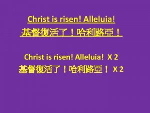Christ is risen Alleluia Christ is risen Alleluia