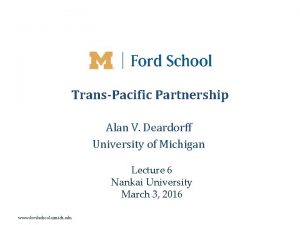 TransPacific Partnership Alan V Deardorff University of Michigan