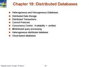 Chapter 19 Distributed Databases Heterogeneous and Homogeneous Databases