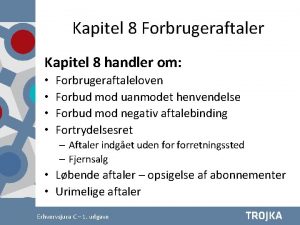 Kapitel 8 Forbrugeraftaler Kapitel 8 handler om Forbrugeraftaleloven