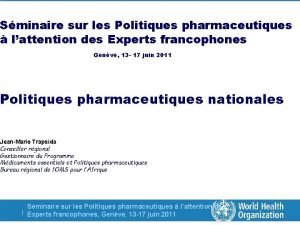 Sminaire sur les Politiques pharmaceutiques lattention des Experts