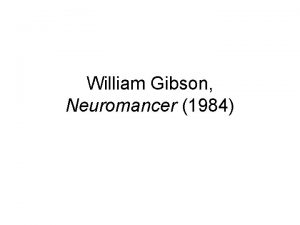 William Gibson Neuromancer 1984 William Gibson Americanborn Canadianbased