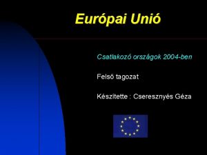 Eurpai Uni Csatlakoz orszgok 2004 ben Fels tagozat