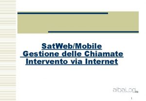 Sat WebMobile Gestione delle Chiamate Intervento via Internet