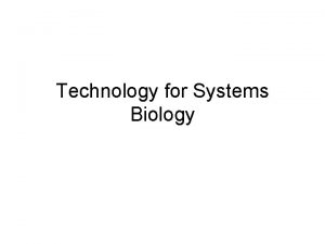 Technology for Systems Biology Nucleic Acid Hybridization In