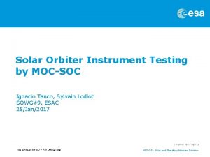 Solar Orbiter Instrument Testing by MOCSOC Ignacio Tanco