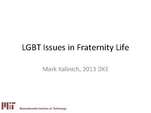 LGBT Issues in Fraternity Life Mark Kalinich 2013