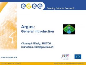 Enabling Grids for Escienc E Argus General Introduction