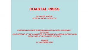 COASTAL RISKS By NACER JABOUR CEPRIS RABAT MOROCCO