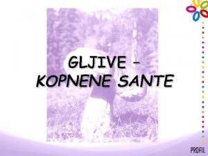 GLJIVE KOPNENE SANTE GLJIVE zajednike osobine s biljkama