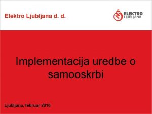 Elektro Ljubljana d d Implementacija uredbe o samooskrbi