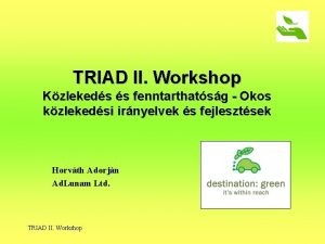 TRIAD II Workshop Kzlekeds s fenntarthatsg Okos kzlekedsi