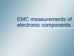 EMC measurements of electronic components Summary 1 Context