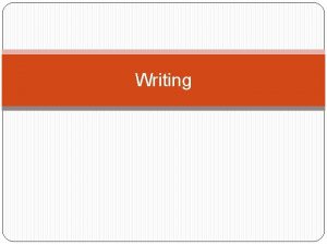 Writing 4 Stages of Writing Prewriting Writing down