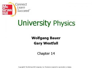 University Physics Wolfgang Bauer Gary Westfall Chapter 14