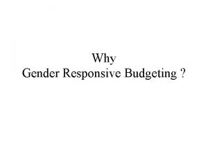 Why Gender Responsive Budgeting Assumption 1 the economy