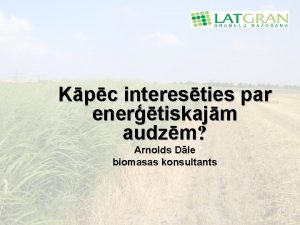 Kpc interesties par enertiskajm audzm Arnolds Dle biomasas