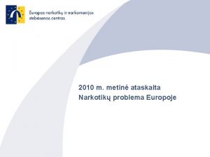 2010 m metin ataskaita Narkotik problema Europoje Europos