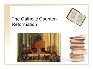 The Catholic Counter Reformation The CounterReformation CounterReformation a