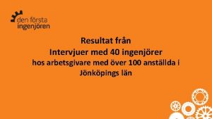 Resultat frn Intervjuer med 40 ingenjrer hos arbetsgivare