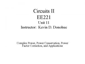 Circuits II EE 221 Unit 11 Instructor Kevin
