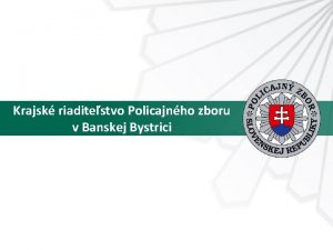 Krajsk riaditestvo Policajnho zboru v Banskej Bystrici Jese