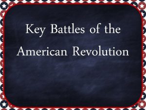 Key Battles of the American Revolution Road to