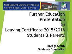 Further Education Presentation to Leaving Certificate 20152016 Students