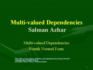 Multivalued Dependencies Salman Azhar Multivalued Dependencies Fourth Normal