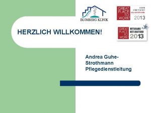 HERZLICH WILLKOMMEN Andrea Guhe Strothmann Pflegedienstleitung WER STEHT