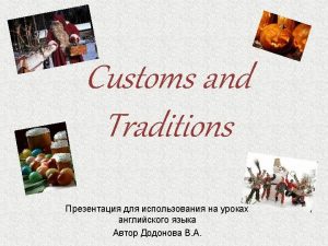 What can you say about customs and traditions