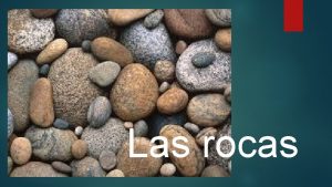 Las rocas Qu es una roca Una roca