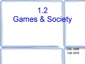 1 2 Games Society CISC 3600 Fall 2010