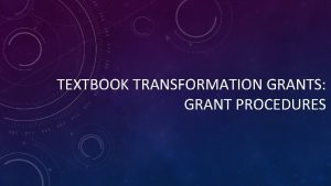 TEXTBOOK TRANSFORMATION GRANTS GRANT PROCEDURES HOW FUNDING WORKS