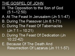 THE GOSPEL OF JOHN III The Opposition to