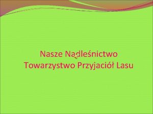 Nasze Nadlenictwo Towarzystwo Przyjaci Lasu Historia Nadlenictwa Opoczno