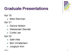 Graduate Presentations Apr 19 l Mike Sherman Apr