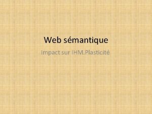 Web smantique Impact sur IHM Plasticit Web smantique
