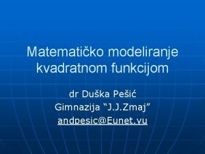 Matematiko modeliranje kvadratnom funkcijom dr Duka Pei Gimnazija