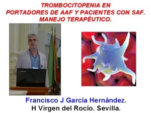 TROMBOCITOPENIA EN PORTADORES DE AAF Y PACIENTES CON