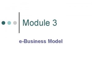 Module 3 eBusiness Model eBusiness Models Online Transaction