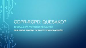GDPRRGPD QUESAKO GENERAL DATA PROTECTION REGULATION REGLEMENT GENERAL