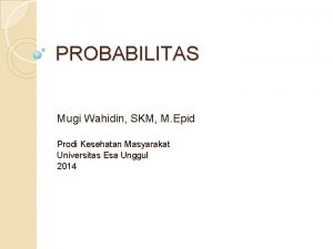 PROBABILITAS Mugi Wahidin SKM M Epid Prodi Kesehatan