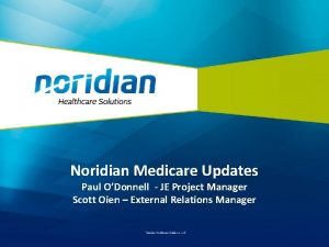 Noridian Medicare Updates Paul ODonnell JE Project Manager