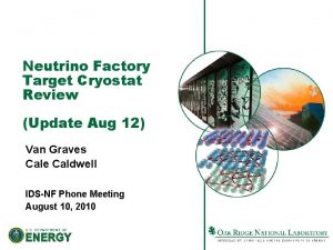 Neutrino Factory Target Cryostat Review Update Aug 12